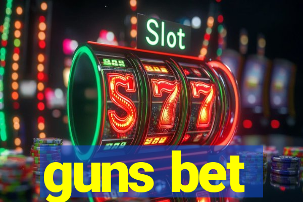 guns bet