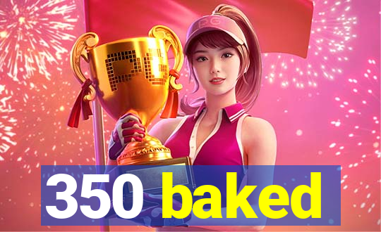 350 baked