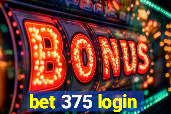 bet 375 login