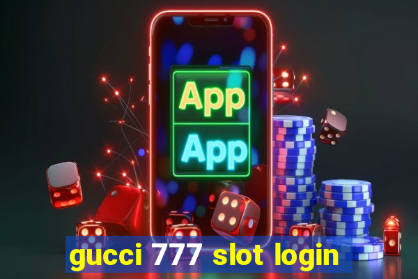 gucci 777 slot login