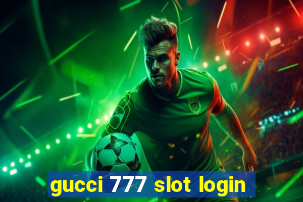 gucci 777 slot login