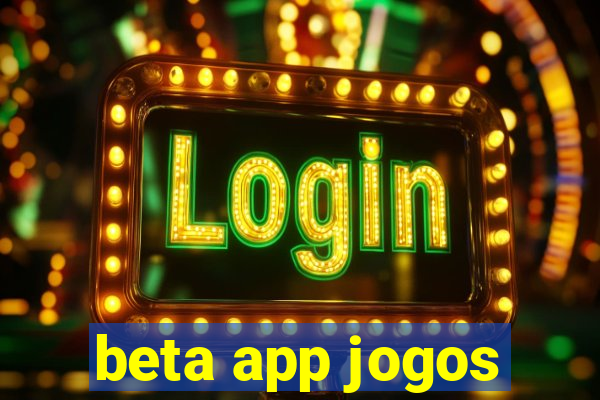 beta app jogos