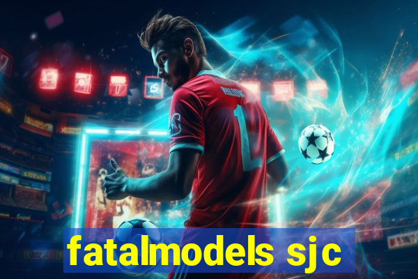 fatalmodels sjc