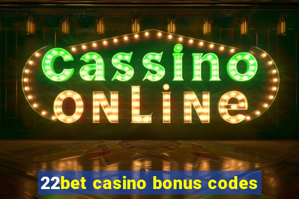 22bet casino bonus codes