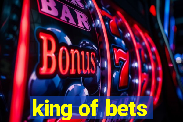 king of bets