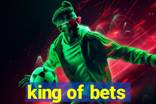 king of bets