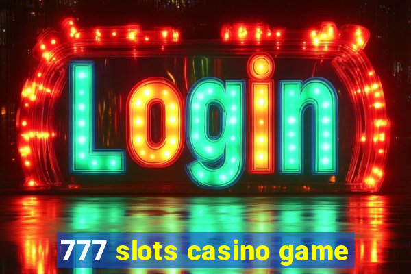 777 slots casino game