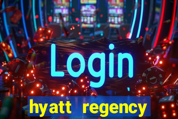 hyatt regency resort and casino