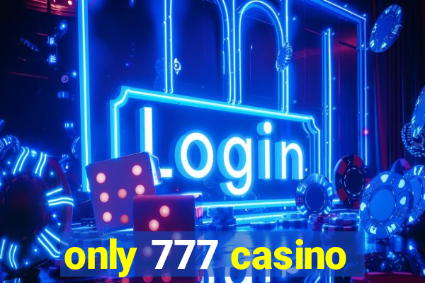 only 777 casino