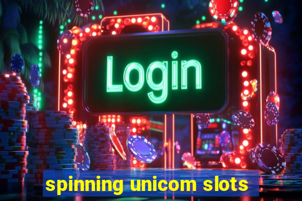 spinning unicom slots