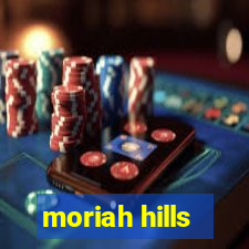 moriah hills