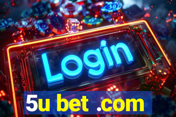 5u bet .com