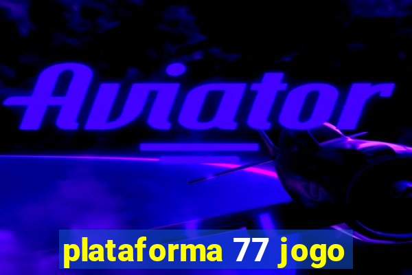 plataforma 77 jogo