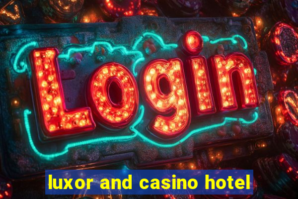 luxor and casino hotel