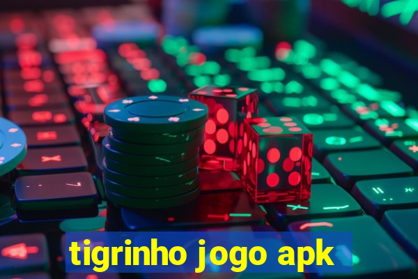 tigrinho jogo apk