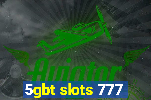 5gbt slots 777