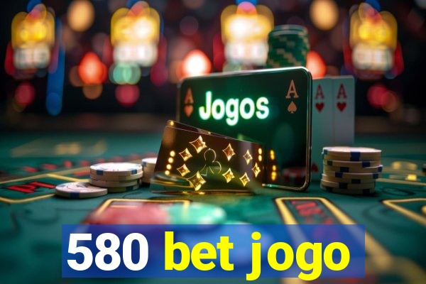 580 bet jogo