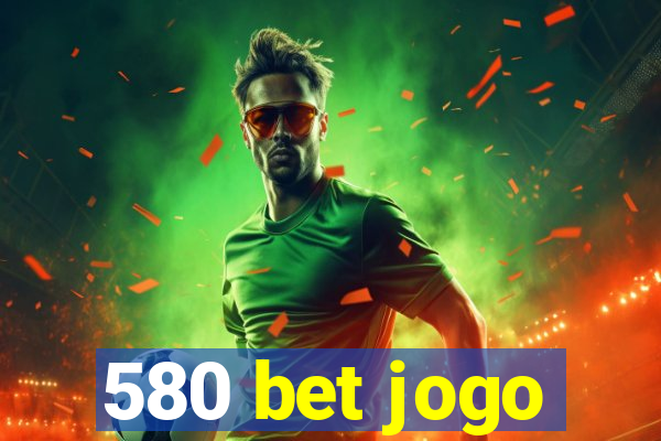 580 bet jogo