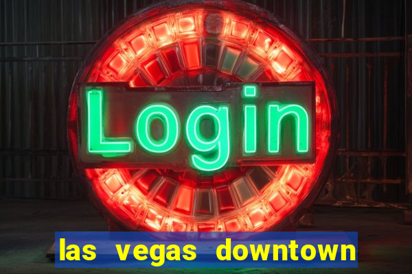 las vegas downtown grand hotel and casino