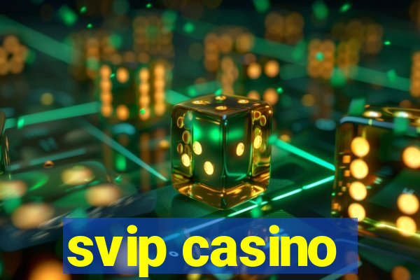 svip casino