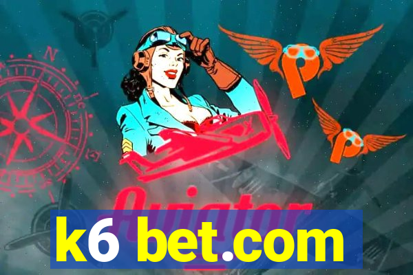 k6 bet.com