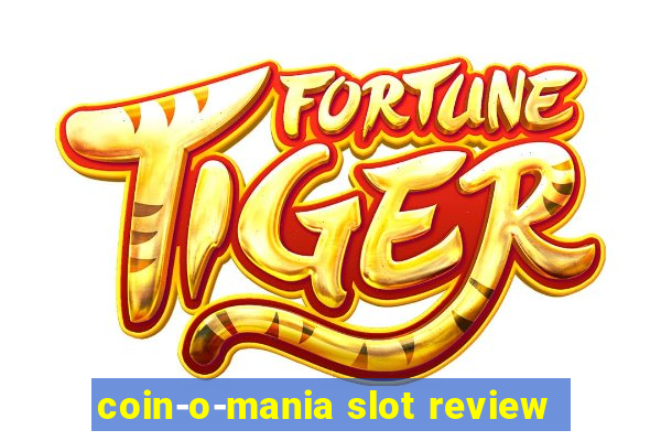 coin-o-mania slot review