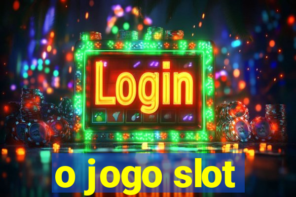 o jogo slot