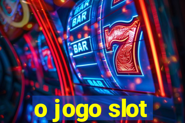 o jogo slot