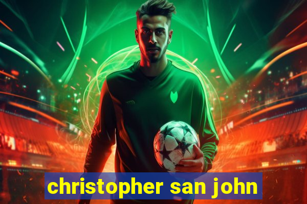 christopher san john