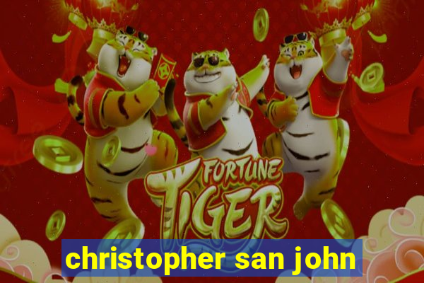 christopher san john