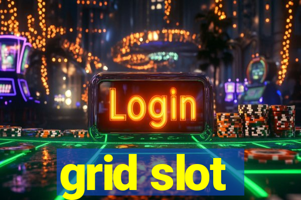 grid slot