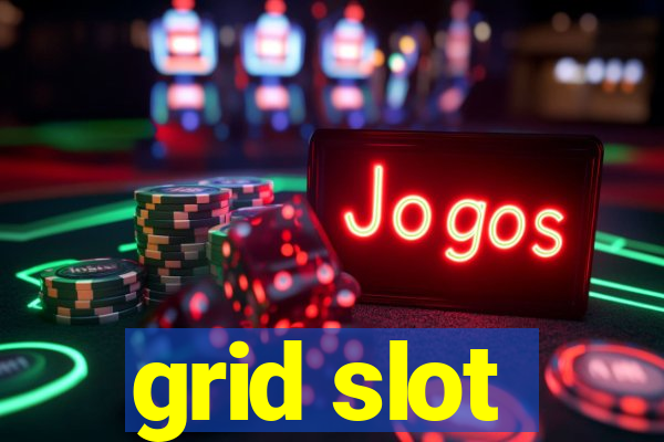 grid slot