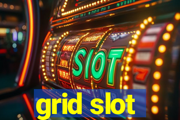 grid slot