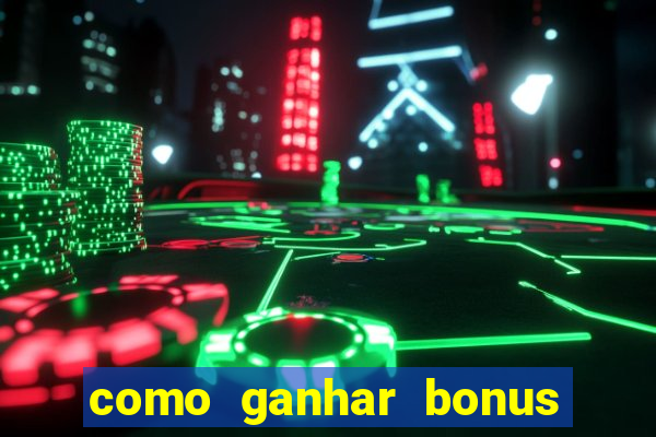 como ganhar bonus no estrela bet