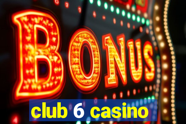 club 6 casino