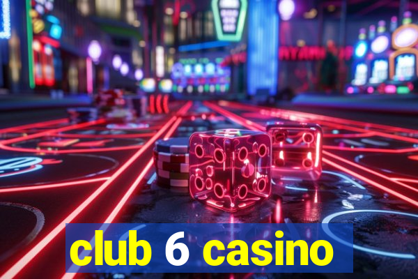 club 6 casino