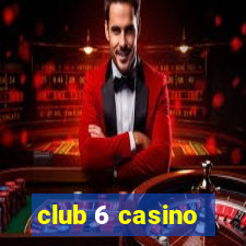 club 6 casino