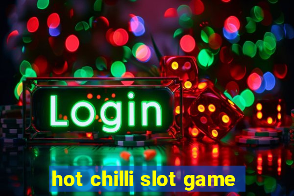 hot chilli slot game