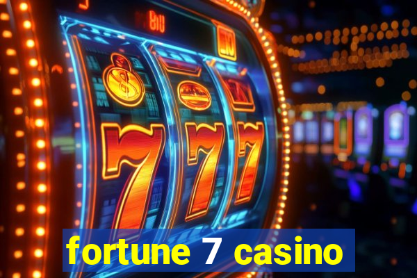 fortune 7 casino