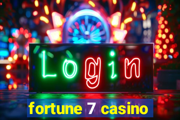 fortune 7 casino