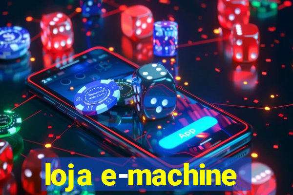 loja e-machine