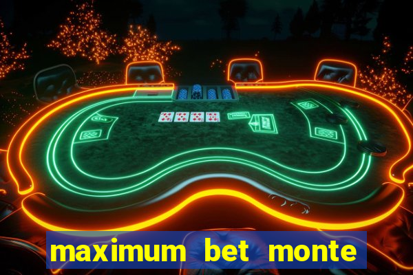 maximum bet monte carlo casino