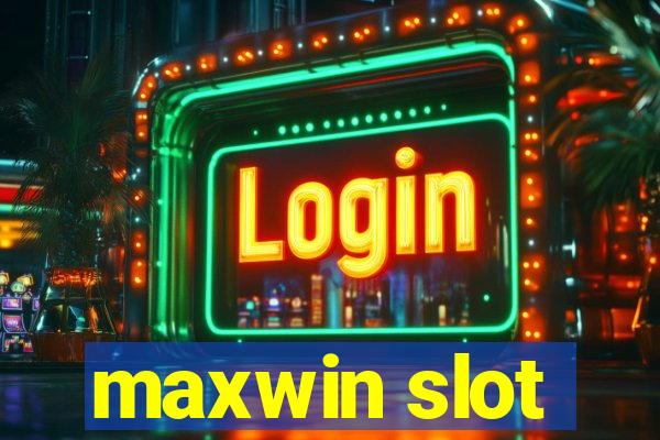 maxwin slot