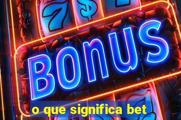 o que significa bet