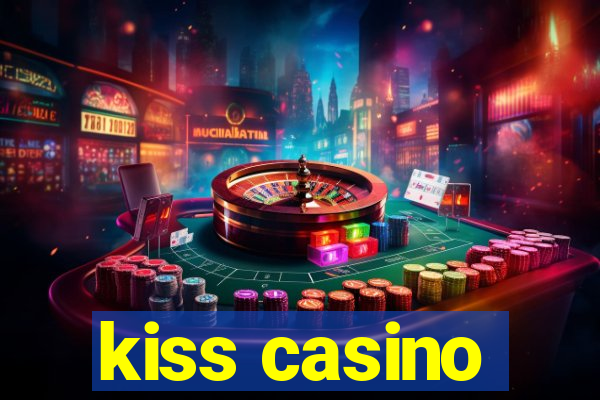 kiss casino