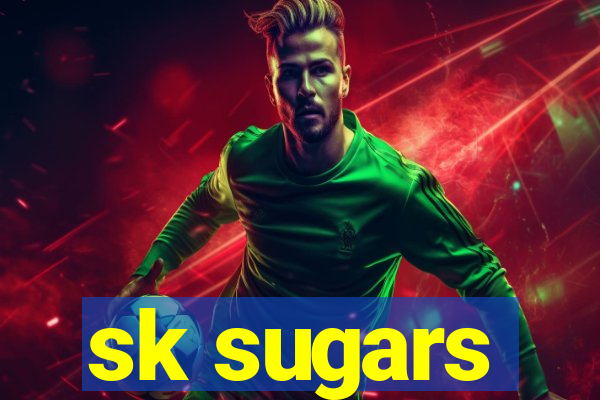 sk sugars