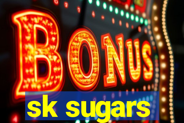 sk sugars