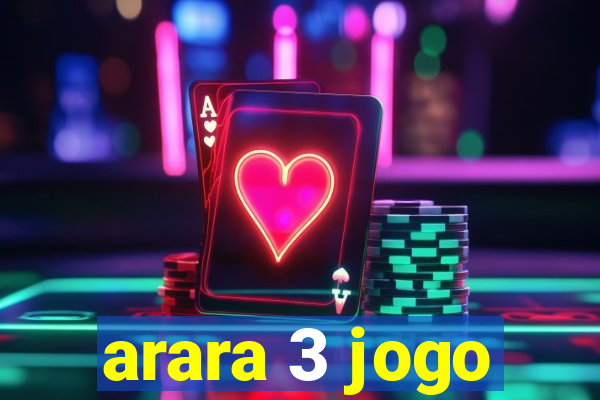 arara 3 jogo