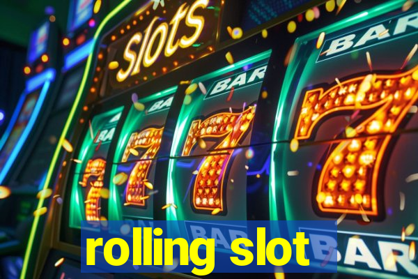 rolling slot