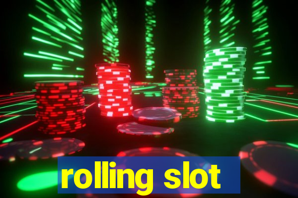 rolling slot